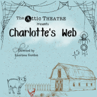 Tickets from The Attic Theatre: (Charlotte's Web - Thursday, September 11, 7:00 PM)